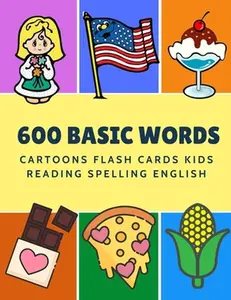 USED-600 Basic Words Cartoons Flash Cards Kids Reading Spelling English: Easy learning baby first book with card games like ABC alphabet Numbers Animals to by Language, Kinder (Paperback)