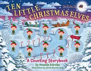 Ten Little Christmas Elves: A Counting Storybook -- Amanda Sobotka - Board Book - [PRE-ORDER]