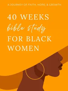 40 Weeks Bible Study for Black Women: A Journey of Faith, Hope, and Growth (Bible Study Guide and Inspirational Religious Gifts for Women)