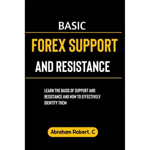 Basic Forex Support And Resistance: Learning The Basic of Support and Resistance and How to Effectively Identify Them (Forex, Forex Trading System, ... Commodities, Stocks, Currency Trading) Paperback – November 10, 2023