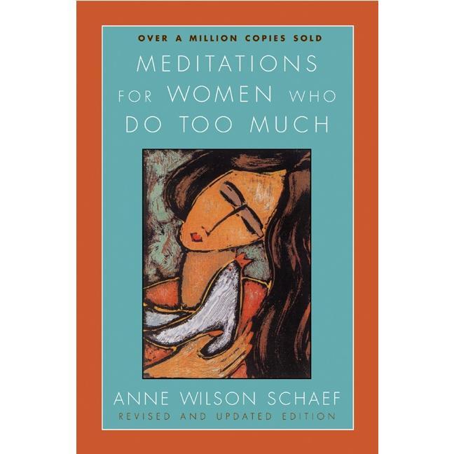 Meditations for Women Who Do Too Much - Revised edition by Anne Wilson Schaef [Paperback Book]