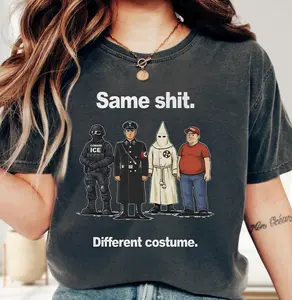 Same Shit Different Costume T-Shirt, Anti President Political Shirt, Funny Protest Graphic Tee, Dark Humor Shirt, Antifa, Abolish ICE, F*ck Ice