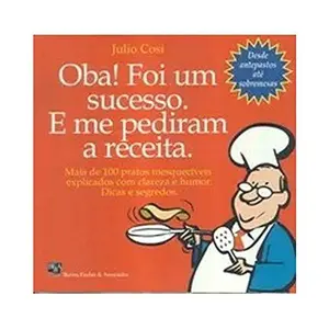 USED-livro oba foi um sucesso e me pediram a receita 2004 by Julio Cosi (Paperback)