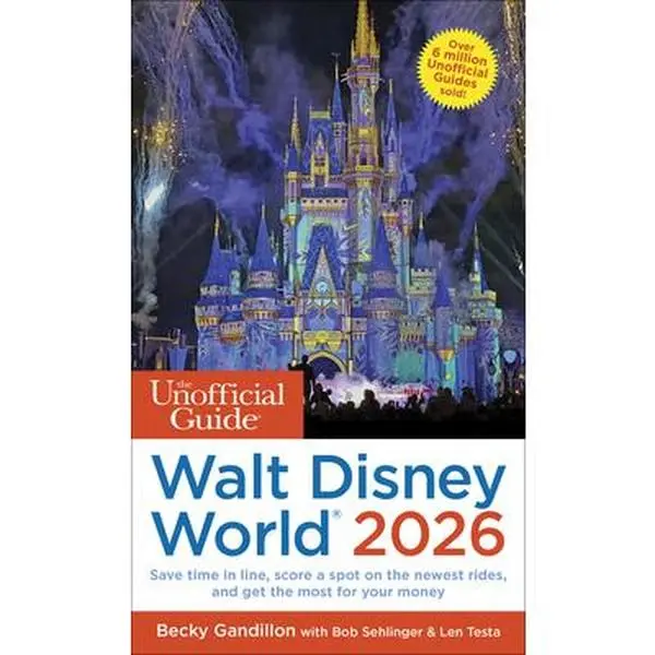 The Unofficial Guide to Walt Disney World 2026 Book - Becky Gandillon, Paperback