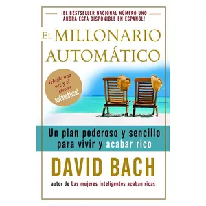 USED-El Millonario Automático / The Automatic Millionaire: Un Plan Poderoso Y Sencillo Para Vivir Y Acabar Rico by Bach, David (Paperback)