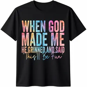 100% Cotton When God Made Me He Grinned and Said Funny Sarcastic Saying T-Shirt Menswear Top Distressed Graphic women's graphic tees