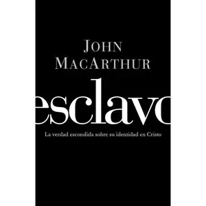 Esclavo: La verdad escondida sobre tu indentidad en Cristo