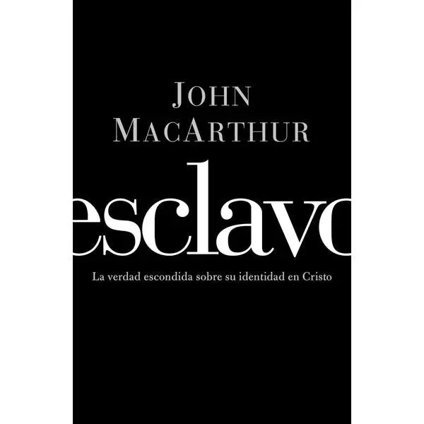 Esclavo: La verdad escondida sobre tu indentidad en Cristo