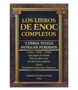 LOS LIBROS DE ENOC COMPLETOS Y OTROS TEXTOS ANTIGUOS PERDIDOS: Edición Completa en Español con Lenguaje Actual y explicaciones de cada Libro. ... doce patriarcas, 3 Baruc (Spanish Edition) - Paperback