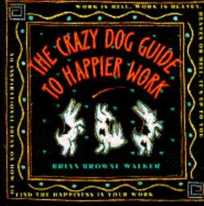 USED-Crazy Dog Guide to Happier Work by Brian Walker (Paperback)