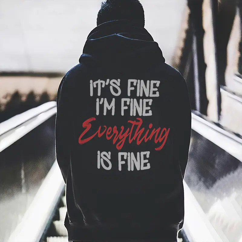 It's Fine I'M Fine Everything Is Fine Print Classic Men’s Hoodie, Sweatshirt, Comfort Errands, Classic Cotton Fabric Menswear, Women's Clothing, Sweatshirt Color, Unisex Hoodie, Trendy Hoodie, Sweatshirt Oversized Pocket Sport Sweaters