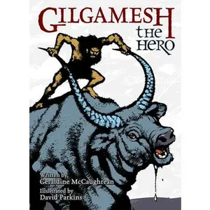 Gilgamesh the Hero -- Geraldine McCaughrean, Hardcover
