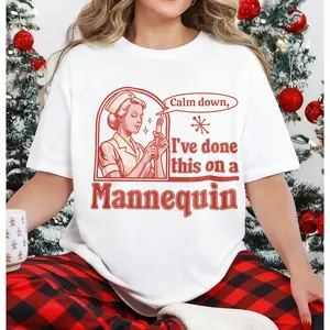 100% Cotton Nursing School Shirt for Women, Calm Down I've Done This on a Mannequin Nurse Shirt,Sarcastic Nurse Shirt, Sassy Nurse Shirt, Funny Saying Nurse