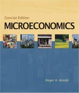 USED-Microeconomics, Concise Edition (with InfoTrac) (Available Titles CengageNOW) by Roger A. Arnold (Paperback)