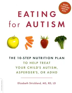 USED-Eating for Autism: The 10-Step Nutrition Plan to Help Treat Your Child's Autism, Asperger's, or ADHD by Strickland, Elizabeth (Paperback)