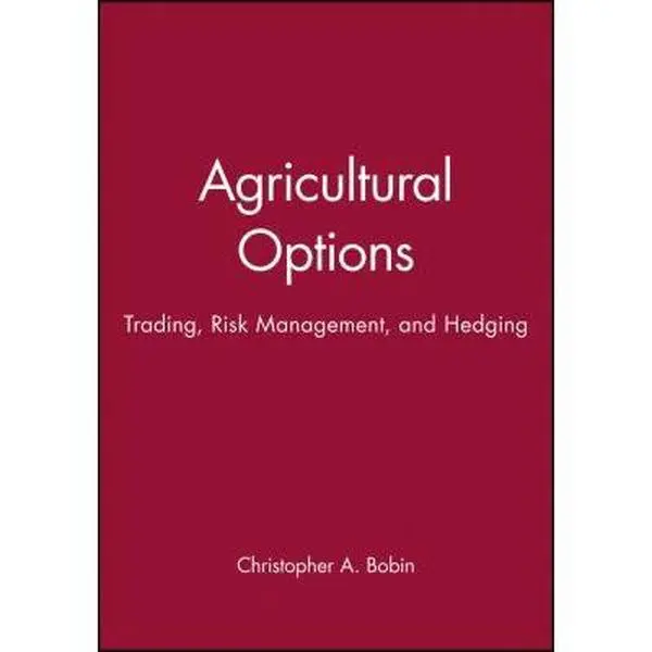 Used Hardcover Book - Agricultural Options: Trading, Risk Management, and Hedging (Wiley Finance) by Leading Options Expert Christopher A. Bobin, Wiley Publisher English Business Book for Hedgers & Novices, Covering Pricing Factors