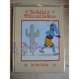 USED-The Ballad of Wilbur and the Moose by John Stadler (Hardcover)