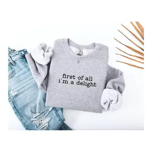 [Sale off up to 50%] First Of All I'm A Delight Sweatshirt,Sarcastic Shirt,Self Love Shirt,Sarcasm Shirt,Funny Gift,Trendy Sweatshirts For Women,Trendy Shirt