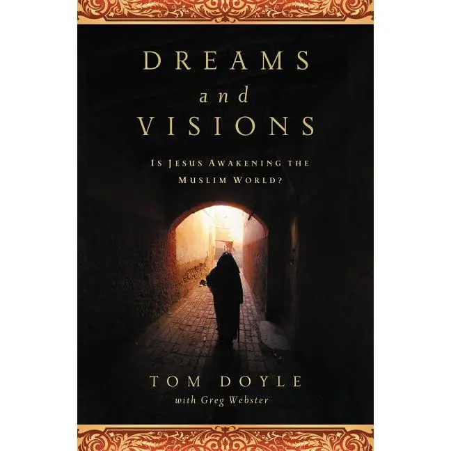 A Dreams and Visions: Is Jesus Awakening the Muslim World? -- Tom Doyle - Paperback