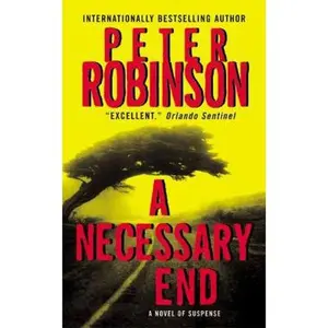 USED-A Necessary End by Robinson, Peter (Paperback)