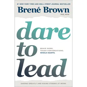 Dare to Lead: Brave Work. Tough Conversations. Whole Hearts. -- Brené Brown - Hardcover