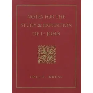 USED-Notes for the Study and Exposition of 1st John by Eric Kress (Paperback)