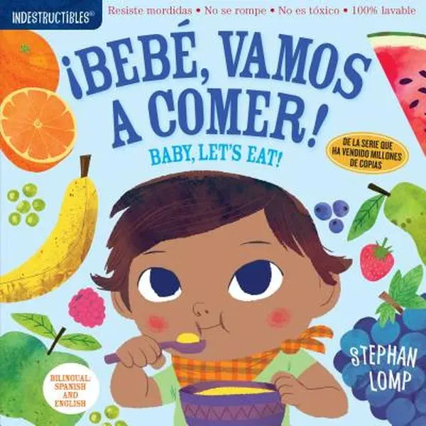 Indestructibles: Bebé, Vamos a Comer! / Baby, Let's Eat!: Chew Proof - Rip Proof - Nontoxic - 100% Washable (Book for Babies, Newborn Books, Safe to C -- Stephan Lomp, Paperback