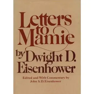 USED-Letters to Mamie 1st edition by Eisenhower, Dwight D., Eisenhower, Mamie Doud, Eisenhower, J (1978) Hardcover by Dwight D. Eisenhower (Hardcover)