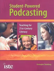 USED-Student-Powered Podcasting: Teaching for 21st-cenutry Literacy by Christopher Shamburg (Paperback)