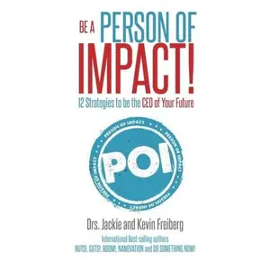 USED-Be A Person of Impact: 12 Strategies to be the CEO of Your Future by Jackie Freiberg (Paperback)