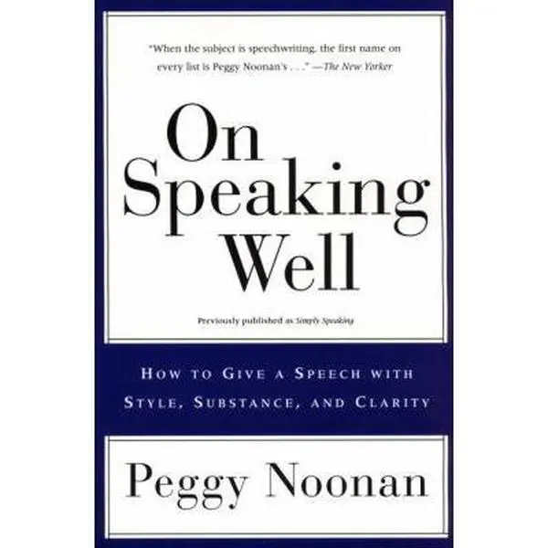 USED Book - On Speaking Well: How to Communicate Your Ideas with Style, Substance, and Clarity by Noonan, Peggy (Paperback) - english