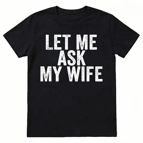 Women's Fitted Round Neck Short-Sleeve Cotton Graphic T-Shirt - Figure-Flattering Sarcastic Apparel, Humorous "Let Me Ask My Wife" Slogan Streetwear, Statement Shirt Style for Daughter, Golf-Friendly Summer Outfit (Anniversary/Birthday Gift), Women's Grap