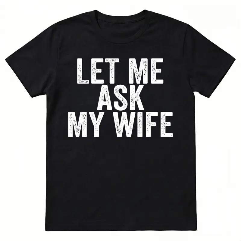 Women's Fitted Round Neck Short-Sleeve Cotton Graphic T-Shirt - Figure-Flattering Sarcastic Apparel, Humorous "Let Me Ask My Wife" Slogan Streetwear, Statement Shirt Style for Daughter, Golf-Friendly Summer Outfit (Anniversary/Birthday Gift), Women's Grap