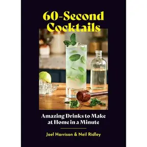 USED-60-Second Cocktails: Amazing Drinks to Make at Home in a Minute by Harrison, Joel (Hardcover)