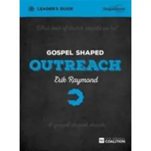 USED-Gospel Shaped Outreach Leader's Guide: The Gospel Coalition Curriculum by Raymond, Erik (Paperback)