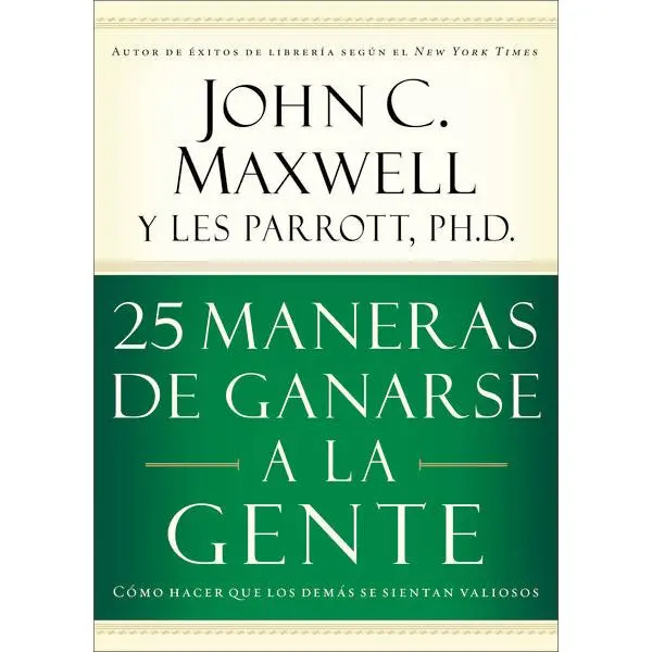 25 maneras de ganarse a la gente: Cómo hacer que los demás se sientan valiosos