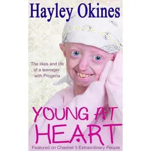 USED-Young at Heart: The Likes and Life of a Teenager with Progeria by Okines, Hayley (Paperback)