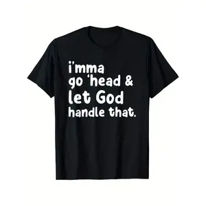 I'mma Go Head And Let God Handle That T-Shirt, Unisex - Easter, Christmas Clearance, Valentine'S Day, Carnival, St patricks day Gifts for Parents, Friends, Family and Coworkers