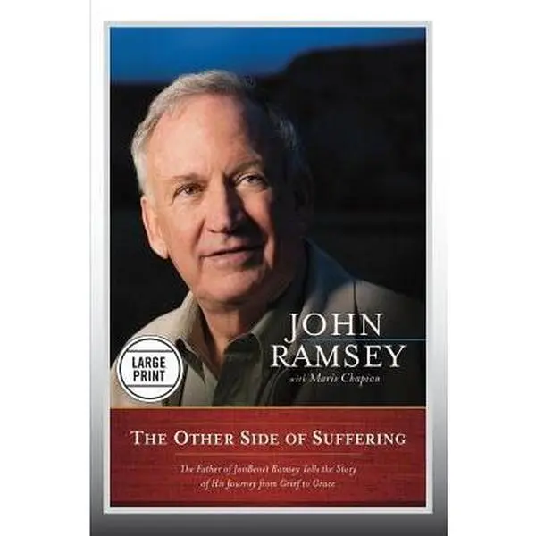 USED-The Other Side of Suffering: The Father of JonBenet Ramsey Tells the Story of His Journey from Grief to Grace (Large Print Edition) by Ramsey, John (Paperback)