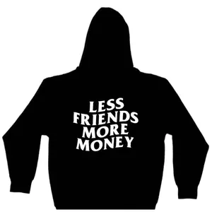 LESS FRIENDS MORE MONEY HOODIE
