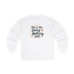 This Is My Doing Nothing Shirt – Gildan 2400 Long Sleeve Tee