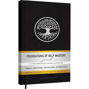 Foundations of Self Mastery Journal - Guided Daily Planner for Men & Women | Goal Setting, Gratitude, Manifestation, Affirmation, Reflection, Mindfulness, Productivity & Personal Growth (Black)
