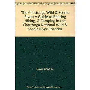 USED-The Chattooga Wild & Scenic River: A Guide to Boating Hiking, & Camping in the Chattooga National Wild & Scenic River Corridor by Brian A. Boyd (Paperback)