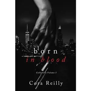 Born in Blood Collection Volume 1: Books 1-4 -- Cora Reilly - Paperback