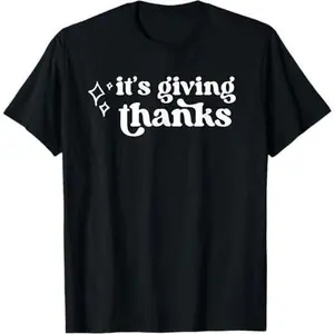 It’s Giving Thanks Turkey Thanksgiving T-Shirt