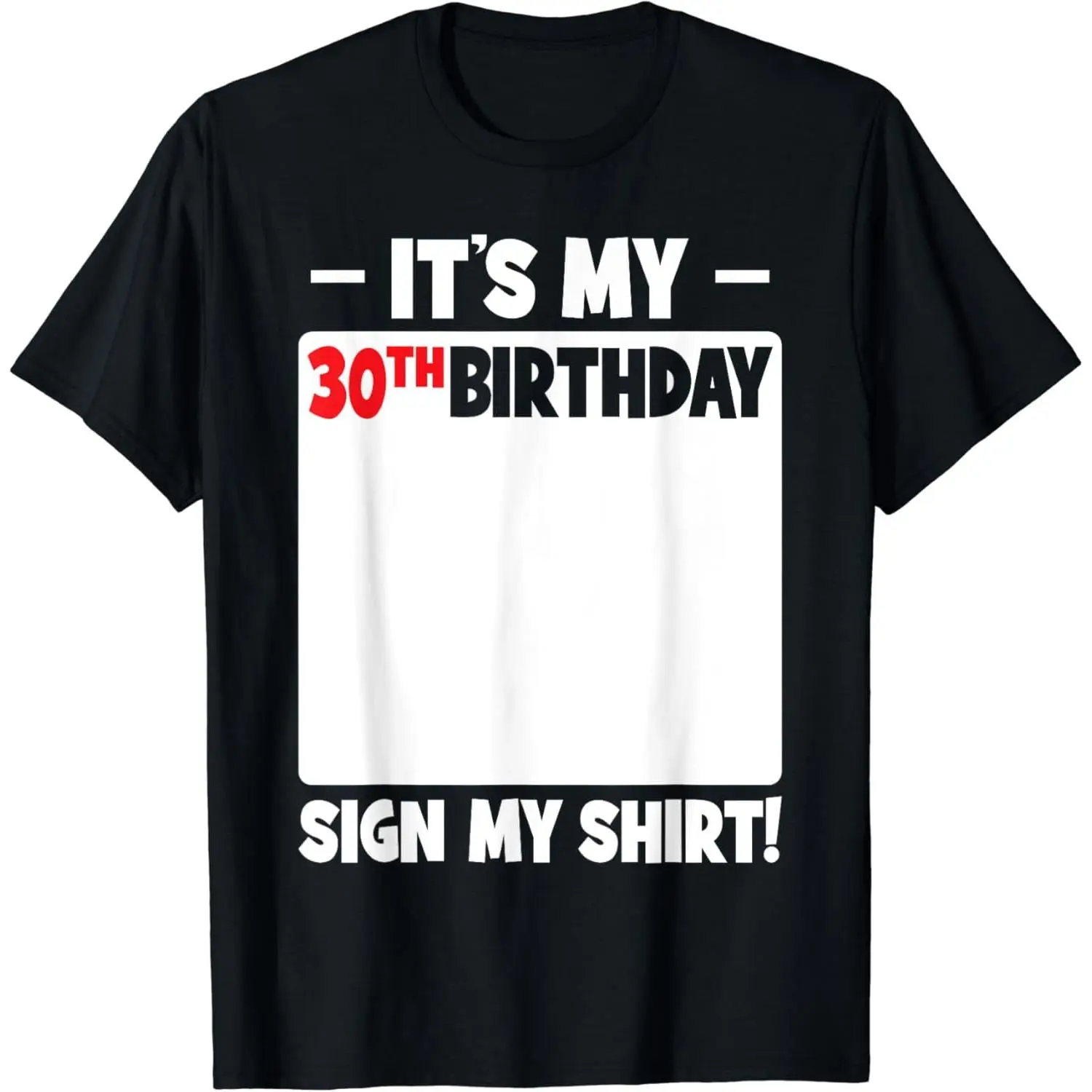 100% Cotton It's My 30th Birthday 30 Years Old Birthday Party Sign My T-Shirt
