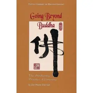 USED-Going Beyond Buddha: The Awakening Practice of Listening (Tuttle Library of Enlightenment) by Dae Gak (Paperback)