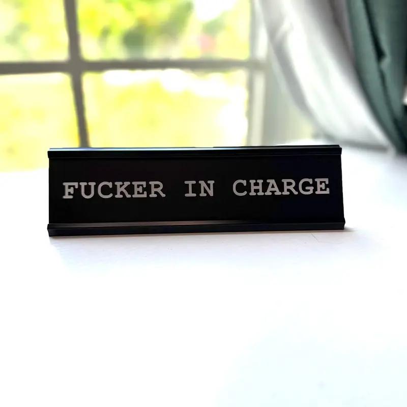 Fucker In Charge Desk Nameplate, Office Decor, Novelty Desk Decor Sign