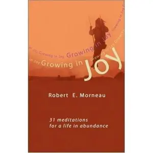 USED-Growing in Joy: 31 Meditations for a Life in Abundance by Robert F. Morneau (Paperback)