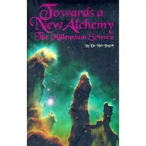 USED-Towards a New Alchemy: The Millennium Science by Nick Begich (Paperback)